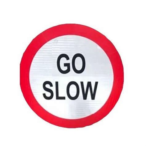 Circle White Go Slow Sign Boards For Industrial Dimension 600 Mm And