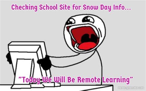 Checking School Site For Snow Day Info Today We Will Be Remote