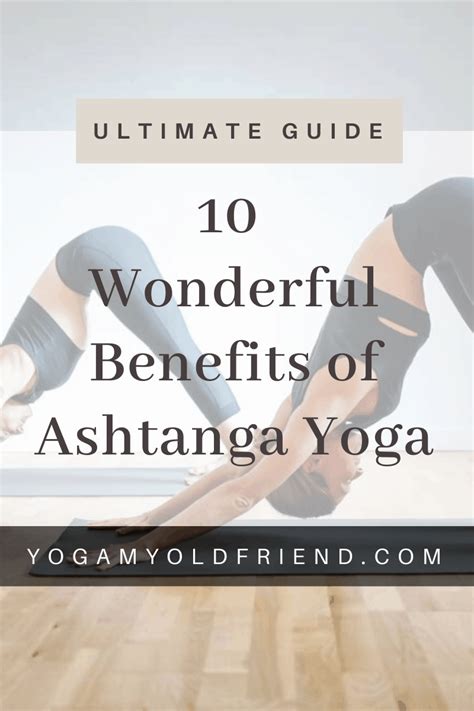 Wonderful Benefits Of Ashtanga Yoga Yoga My Old Friend