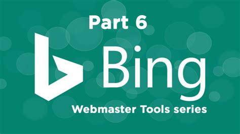 The Ultimate Guide To Using Bing Webmaster Tools Part 6 Good To Seo