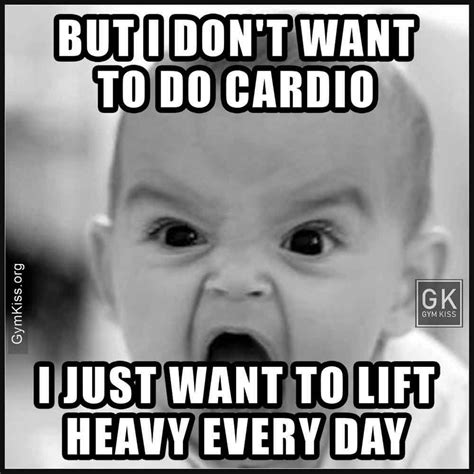 But I Dont Want To Do Cardio I Just Want To Lift Heavy Every Day