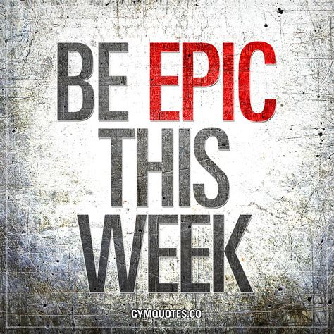 Motivational gym quotes and sayings: Be EPIC this week