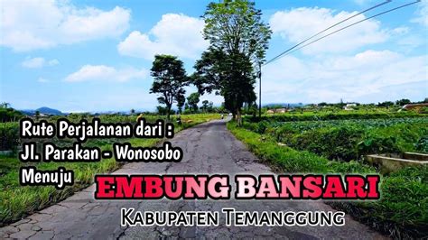 Jalan Menuju Embung Bansari Kab Temanggung Youtube