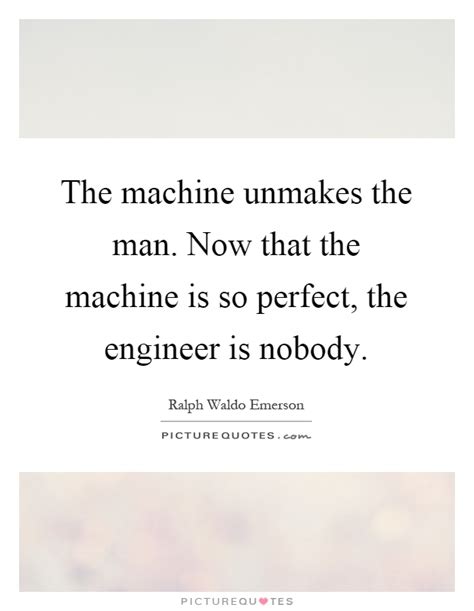 Man And Machine Quotes And Sayings Man And Machine Picture Quotes