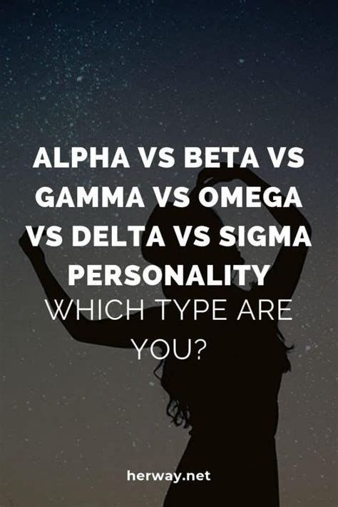 Alpha Vs Beta Vs Gamma Vs Omega Vs Delta Vs Sigma Personality Which