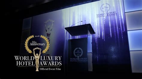 2016 World Luxury Hotel Awards 10th Anniversary Gala Ceremony Youtube