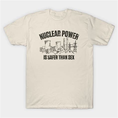 Nuclear Power Is Safer Than Sex 1974 Green Energy T Shirt Teepublic