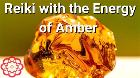 Reiki With The Energy Of Amber 💮 Youtube