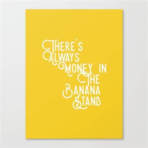 Theres Always Money In The Banana Stand Arrested Development Canvas