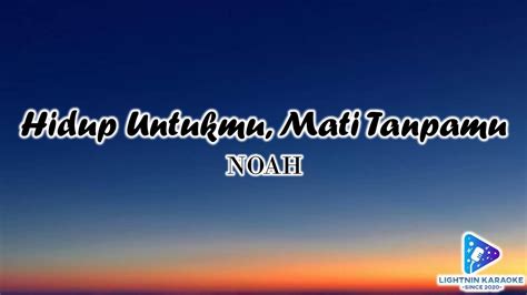 Noah Hidup Untukmu Mati Tanpamu Karaoke Version YouTube Music