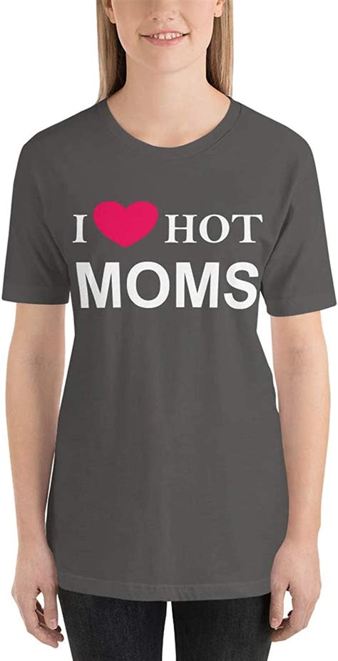 I Love Hot Moms Short Sleeve Unisex T Shirt Amazon Com
