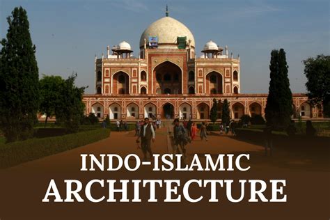 Indo Islamic Architecture A Portrait Of 15 Indian Marvels