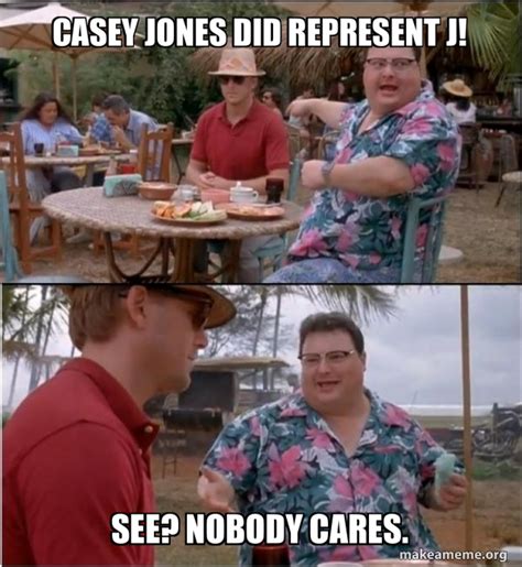Casey Jones Did Represent J See Nobody Cares See Nobody Cares