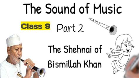 Class 9 The Sound Of Music Part 2 The Shehnai Of Bismillah Khan Full Explaination Otosection
