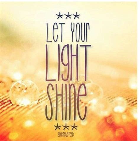 Let Your Light Shine Picture Quotes