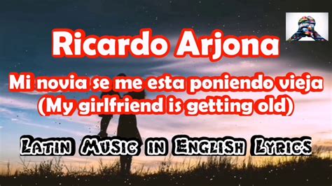 Ricardo Arjona Mi Novia Se Me Esta Poniendo Vieja English Lyrics