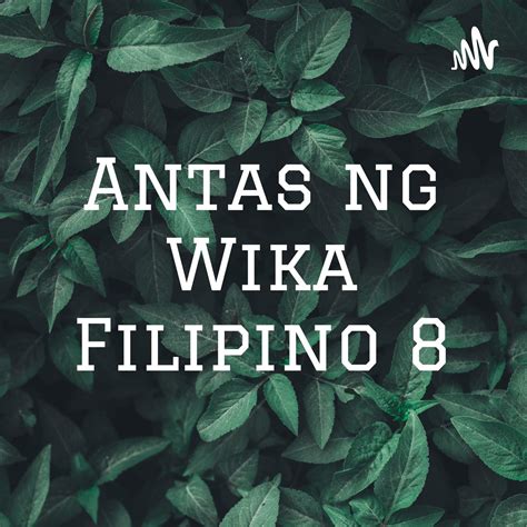 Antas Ng Wika Filipino 8 Podcast Just Pearl Listen Notes