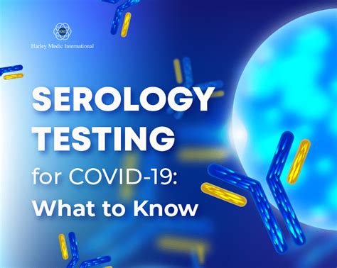 Serology Testing For Covid 19 What To Know Harley Medic Intl