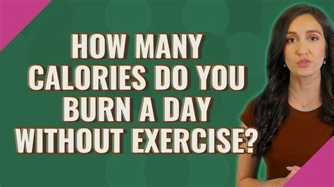 How Many Calories Do You Burn A Day Without Exercise Youtube