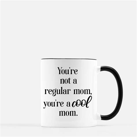 Youre Not A Regular Mom Youre A Cool Mom Coffee Etsy