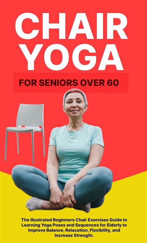 Chair Yoga For Seniors Over 60 The Illustrated Beginners Chair