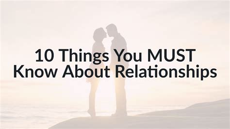 10 Things You Must Know About Relationships Relationship Positive
