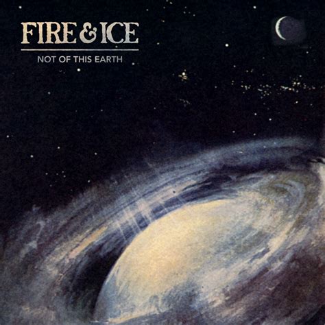 He started composing this earth of mankind while in jail in 1973; Fire & Ice - Not Of This Earth | Review | Scene Point ...