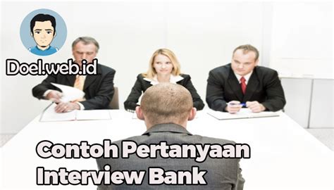 Begini Contoh Pertanyaan Interview Bank Bri Bca Mandiri Bni