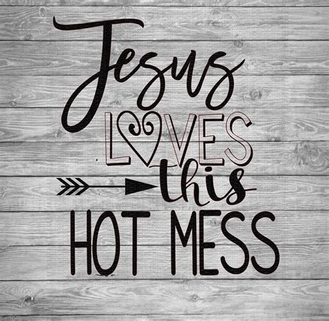 Jesus Loves This Hot Mess Svg Quotes Svg Mom Svg Mom Life Etsy