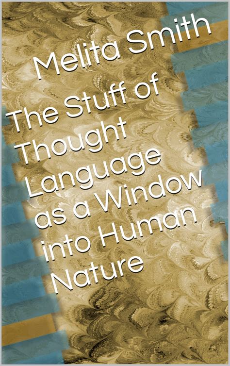 The Stuff Of Thought Language As A Window Into Human Nature By Melita