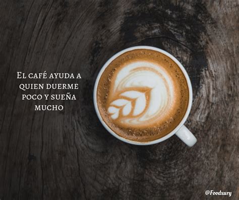 20 Frases De Café Inspiradoras Para Los Cafeteros De Corazón