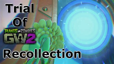 Trial Of Gnomus Trial Of Recollection Walkthrough Pvz Gardenwarfare