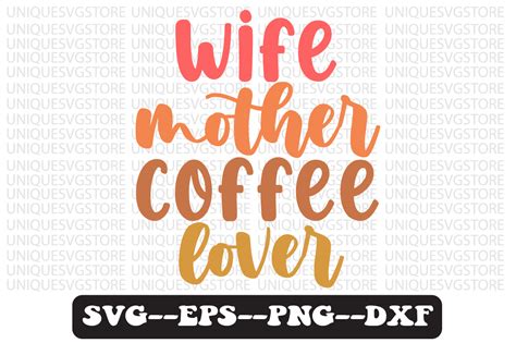wife mother coffee lover svg design graphic by uniquesvgstore · creative fabrica