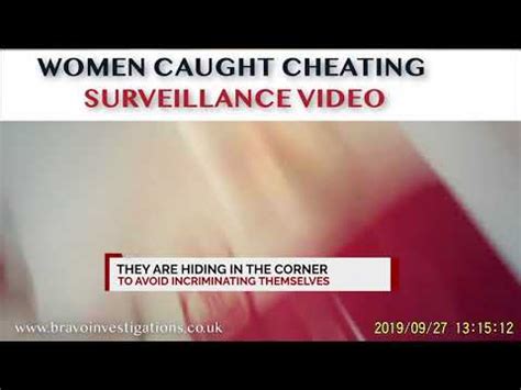 Cheating Women Caught On Camera Bravo Investigations Uk Private