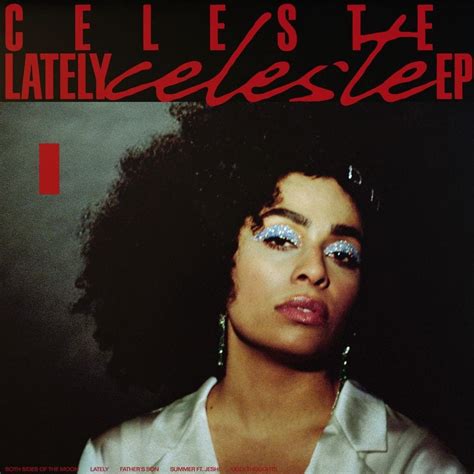 Celeste Lately Ep Lyrics And Tracklist Genius