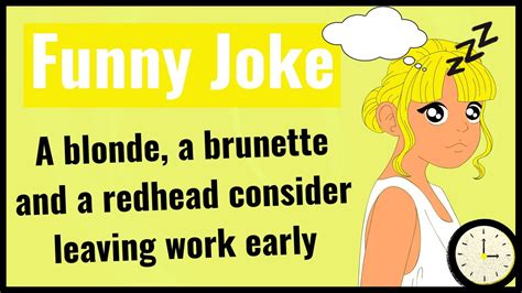 Funny Joke A Blonde A Brunette And A Redhead Consider Leaving Work Early When 😂 Youtube