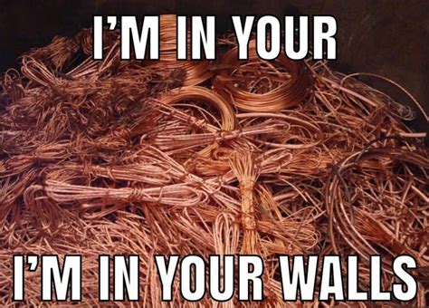 I Am Living In Your Walls Copper Wire I Am Living In Your Walls Know Your Meme