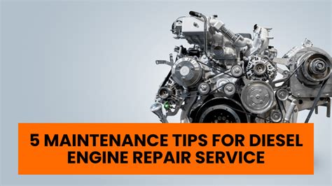 5 Maintenance Tips For Diesel Engine Repair Service Construction How