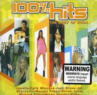 Enjoy listening to the best songs of 2004! 100% Hits: The Best of 2004 - Wikipedia