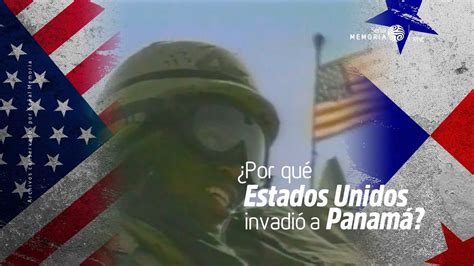 ¿por Qué Estados Unidos Invadió A Panamá Youtube