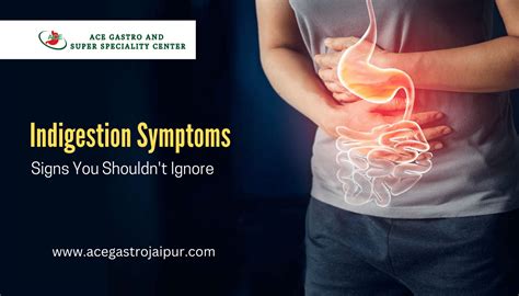 Indigestion Symptoms Signs You Shouldnt Ignore Ace Gastro
