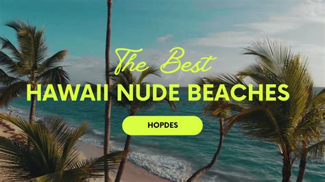 The Best Nude Beaches In Hawaii 10 Secret Spots Pick