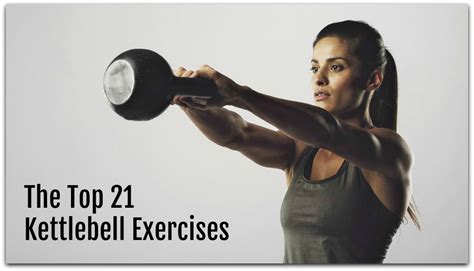 The Ultimate Guide The Top 21 Kettlebell Exercises