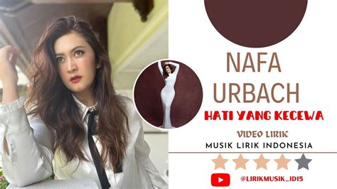 Nafa Urbach Hati Yang Kecewa Video Lirik Lirik Video Lirik Lagu Youtube