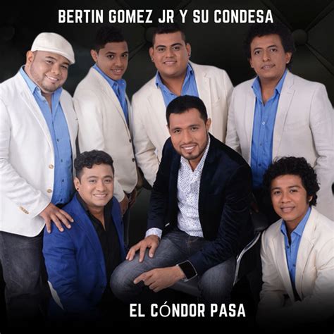 El Cóndor Pasa Single By Bertin Gomez Jr Y Su Condesa Spotify