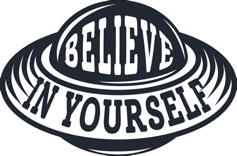 Believe In Yourself Alien And Ufo Typography Quote Design 26565745 Png