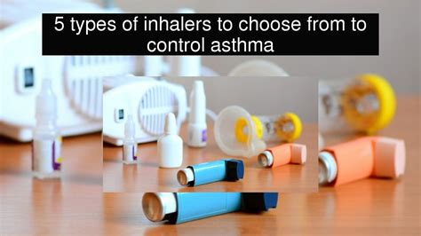 5 Types Of Inhalers To Choose From To Control Asthma Youtube
