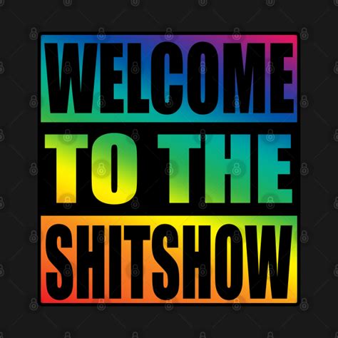 Welcome To The Shitshow Trippy Rainbow Design Welcome To The Shitshow