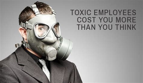 How To Get Rid Of Toxic Employees And Hire Right