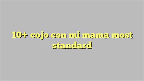 10 Cojo Con Mi Mama Most Standard Công Lý And Pháp Luật